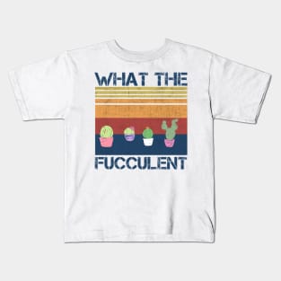 what the fucculent Kids T-Shirt